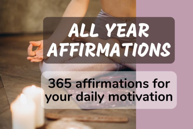 I will provide 365 affirmations on health, love, happiness, success and health