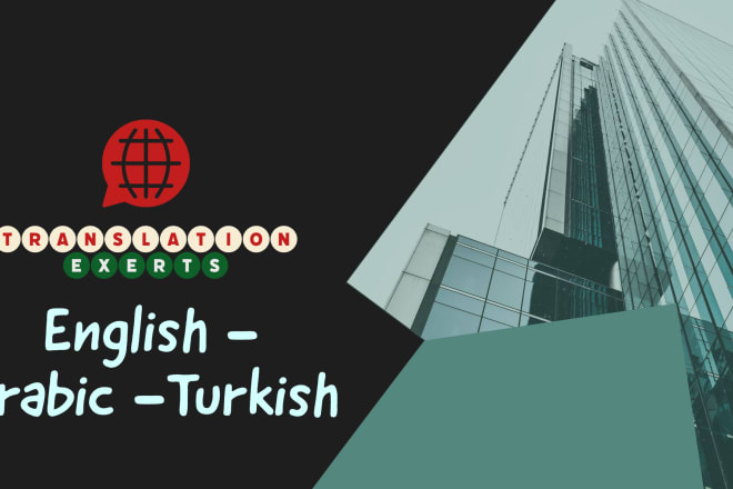 I will provide a translation services in english arabic turkish