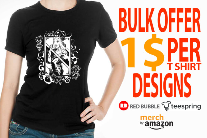 I will provide bulk t shirt designs for merch, teespring and redbubble