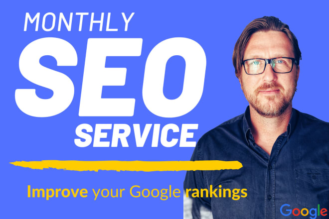 I will provide monthly SEO service, improve traffic and boost your rankings