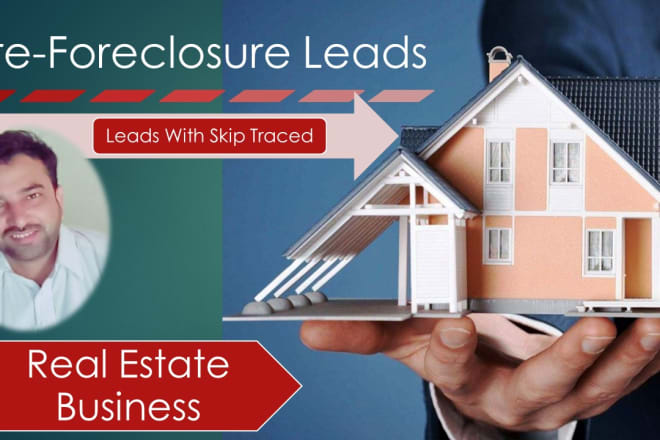 I will provide pre foreclosure leads for real estate