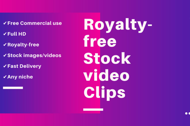 I will provide royalty free and HD stock video clips and images