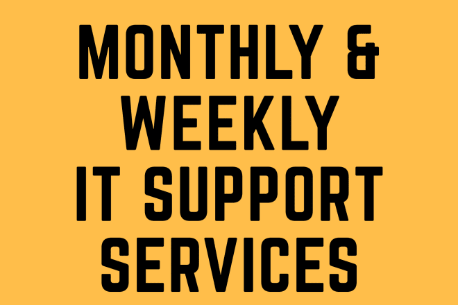 I will provide weekly or monthly tech support for your business remotely