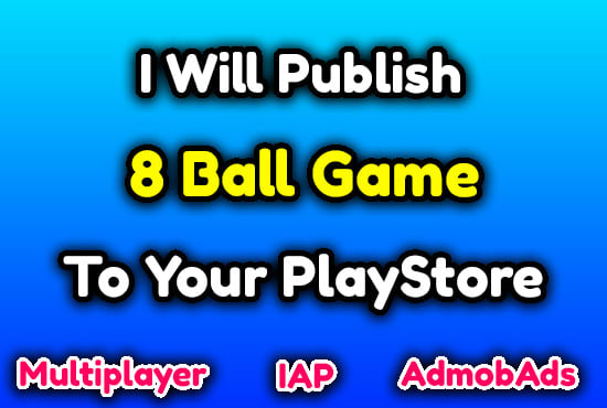 I will publish multiplayer online 8 ball game to your playstore