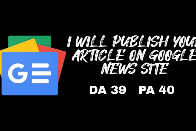 I will publish your article or press release on a google news site