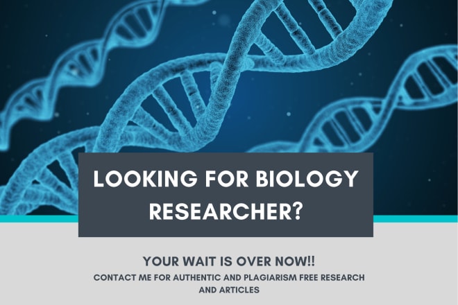 I will research, write and edit biology, biotechnology and scientific articles