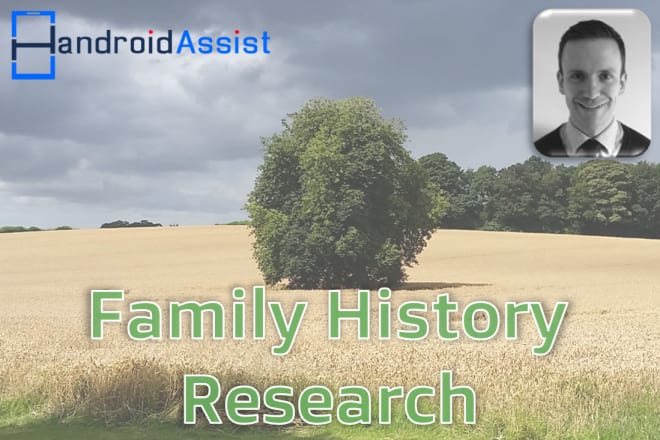 I will research your family tree and history