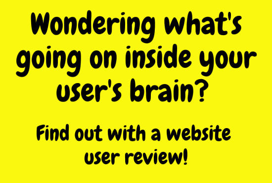I will review your website from a users perspective