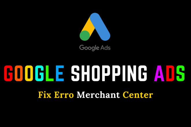 I will setup google adwords shopping campaign or fix error merchant