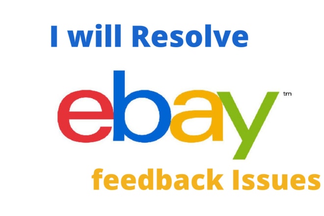 I will solve ebay feedback, restrictions and account related issues