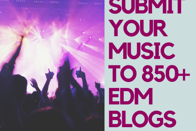 I will submit your track to 850 edm blogs