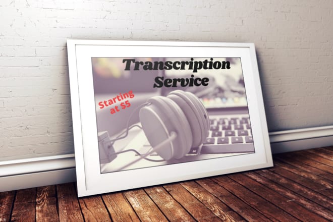 I will transcribe your audio and video files