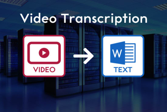 I will transcribe your audio, video files