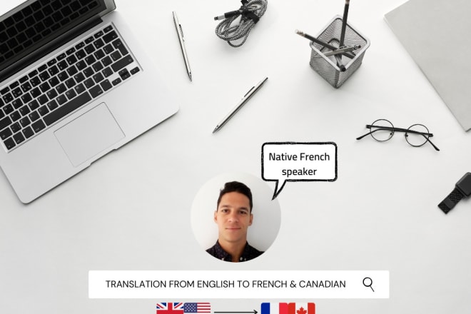I will translate english into french and french canadian