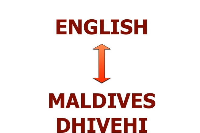 I will translate english to maldives divehi and vice versa
