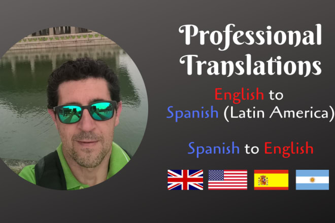 I will translate from english to latin american spanish and vice versa