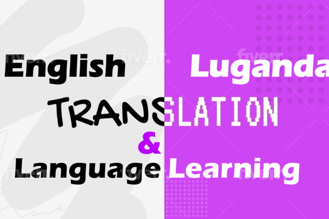 I will translate luganda to english and teach luganda