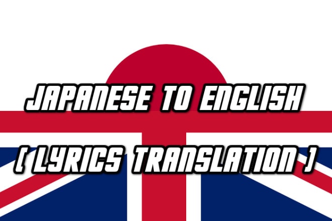 I will translate your favorite japanese songs to english