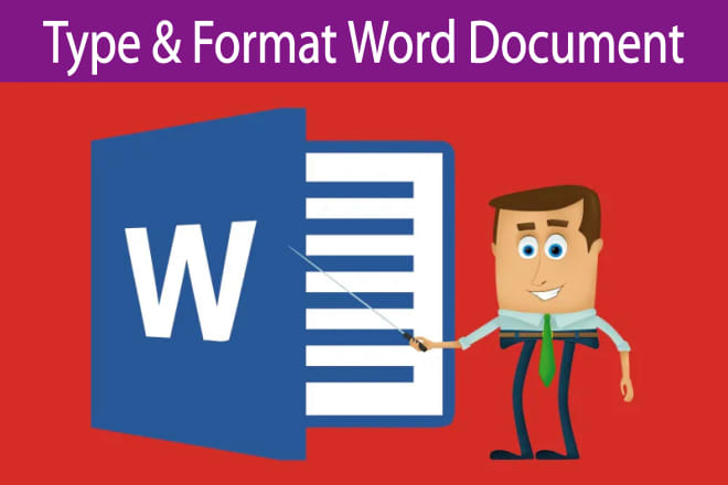 I will type and format microsoft word document for you