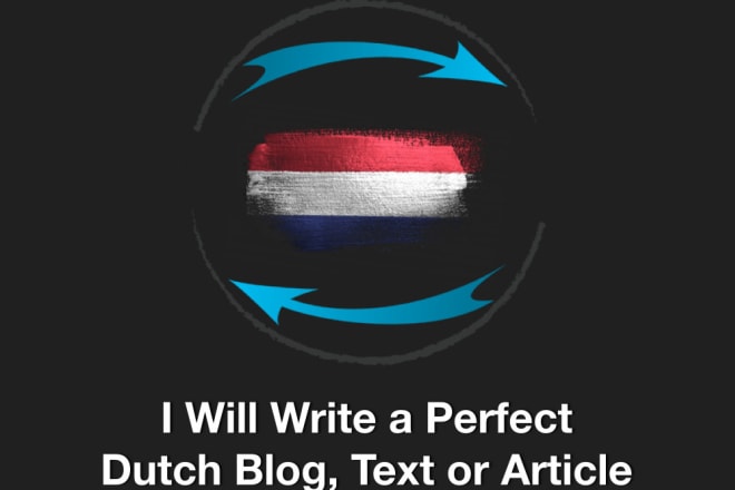I will write a perfect dutch blog, text or article