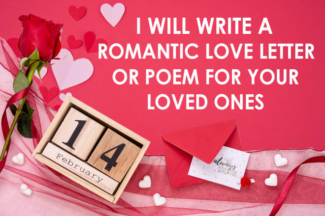I will write a romantic love letter or poem for your loved ones