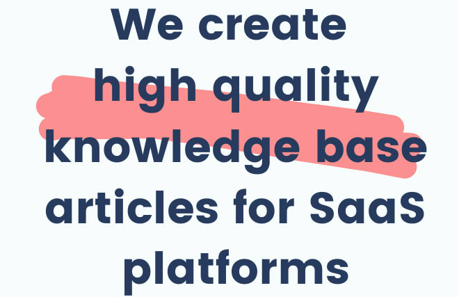 I will write knowledge base articles for saas platform