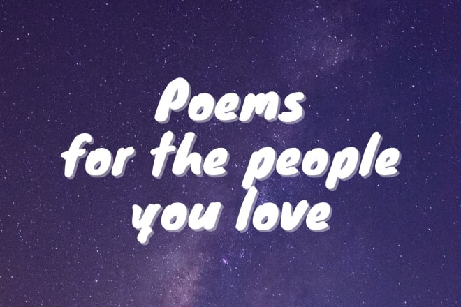 I will write love poems for the people you love