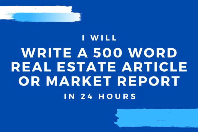 I will write real estate articles and market reports in 24 hours
