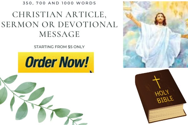 I will write uplifting christian articles, devotionals and sermons