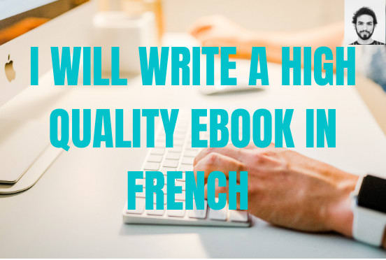 I will write you a high quality ebook in french