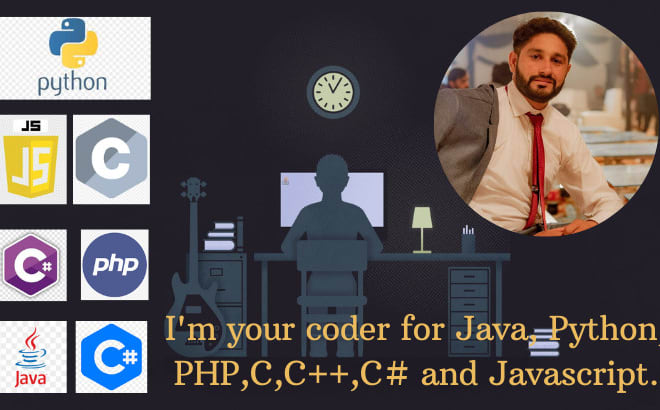 I will your coder for java, PHP, c c sharp, python, and javascript