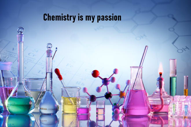 I will assist you in chemistry, biochemistry and physical chemistry