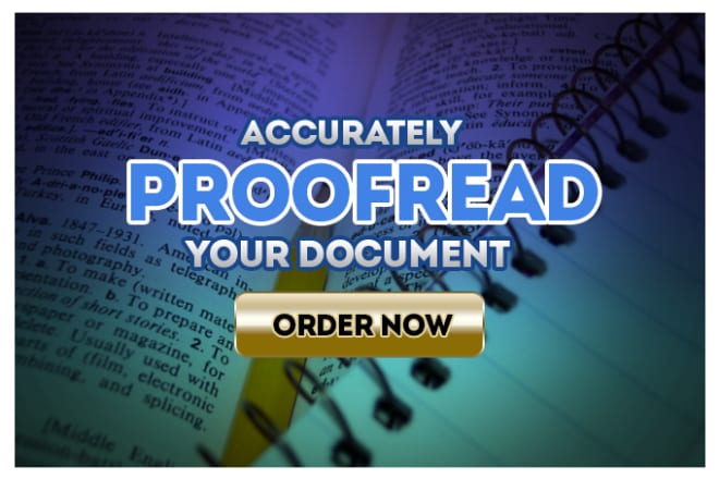 I will be proofreading and editing your document