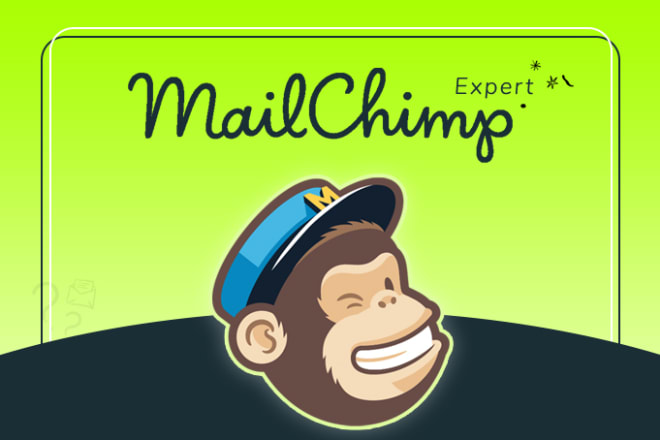 I will be your mailchimp specialist