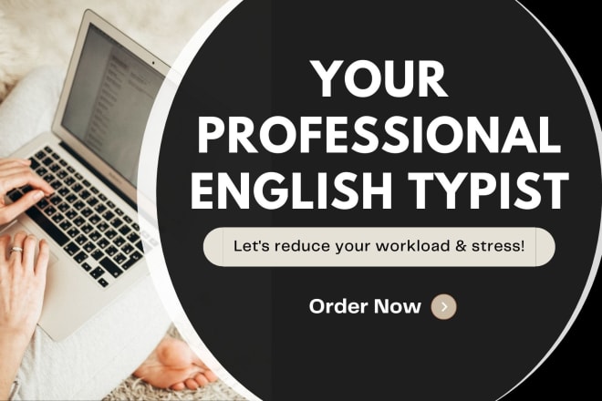 I will be your professional english typist