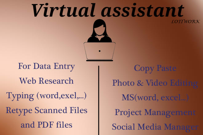 I will be your virtual assistant for 2 hours