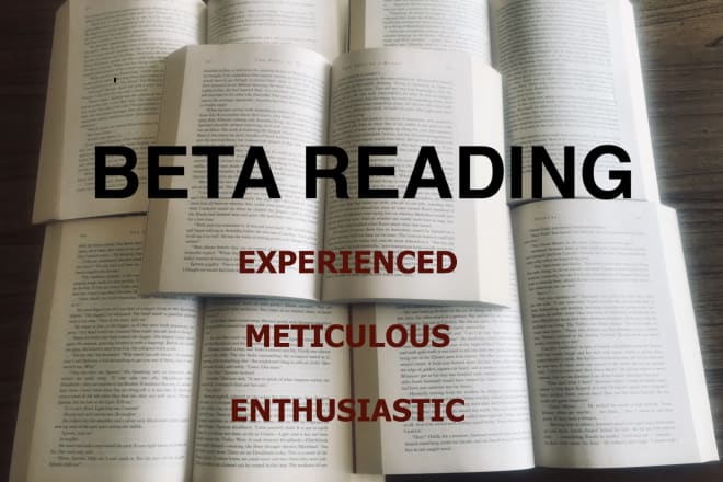 I will beta read your work thoroughly and promptly
