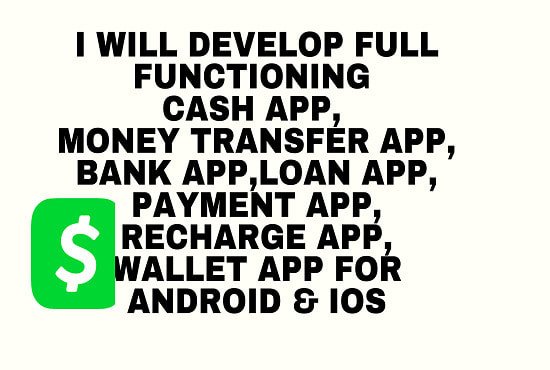 I will cash app, money transfer app, loan app, payment app, bank app, wallet app