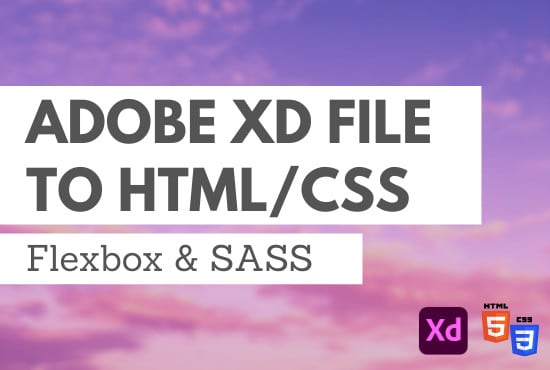 I will convert your adobe xd file into HTML and CSS