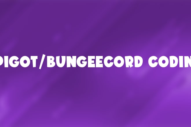 I will developing a spigot or bungeecord plugin