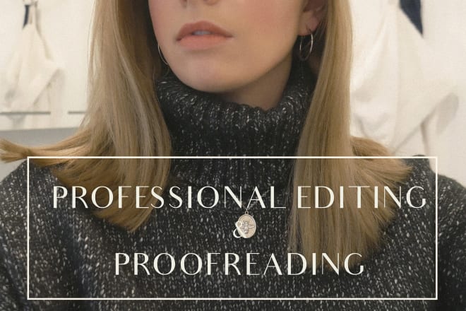 I will expertly edit and proofread your writing