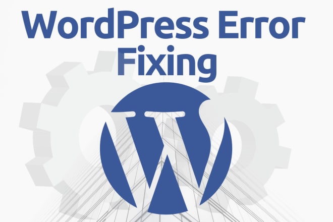 I will fix wordpress errors, issues, bugs and customization