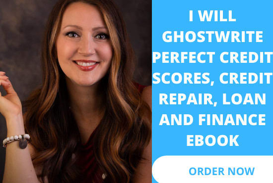 I will ghostwrite perfect credit scores, credit repair, loan and finance ebook