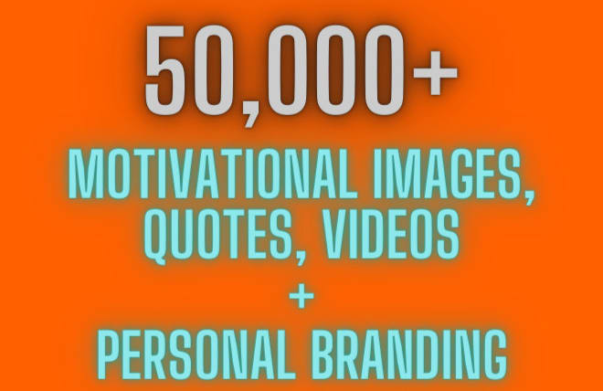 I will give you 50,000 motivational images videos quotes