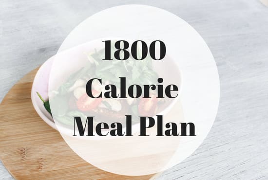 I will give you a 1800 calorie 7 day meal plan