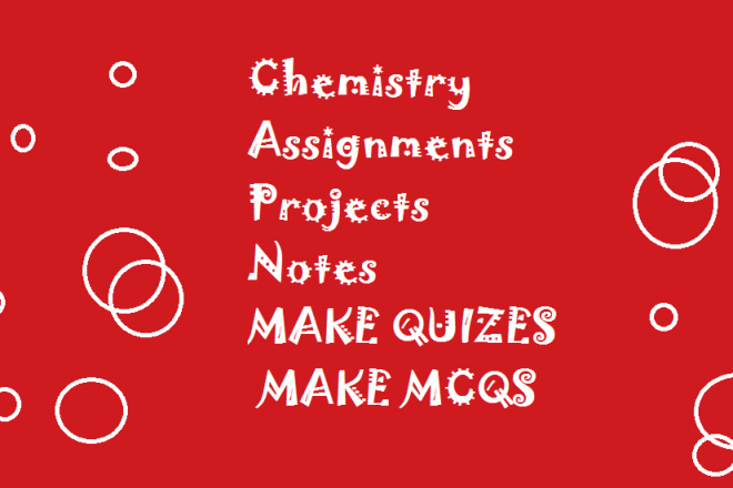 I will make chemistry related assignments, project, notes