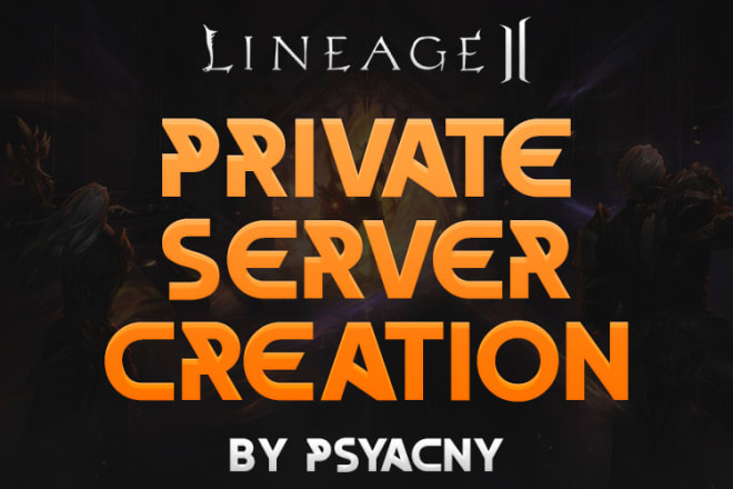 I will make your own lineage 2 private server
