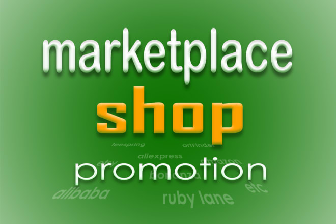 I will promote any marketplace integrated ecommerce shop