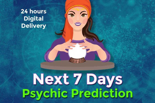 I will psychic predict the next 7 days