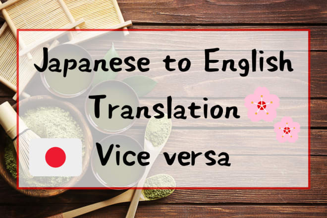 I will translate japanese to english and vice versa